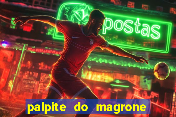 palpite do magrone para federal hoje